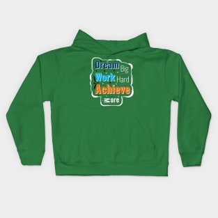 Dream big work hard achive more Kids Hoodie